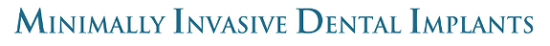 Minimally Invasive Dental Implants